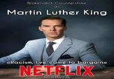 Brokendick Counterstrike as Martin Luther King «Racism, I've come to bargain» NETELIX ORIGINAL