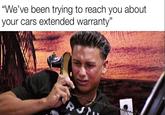 Pauly D is Disgusted "We've been trying to reach you about your cars extended warranty"