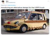 Ben ... @yourdadkyoya Replying to @giuliasabaa Introducing an alternative design for the USPS truck: