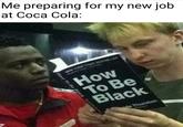 Me preparing for my new job at Coca Cola: How To Be Black de Thurston Howr To Be Bie