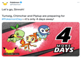 Pokémon @Pokemon Let's go, Sinnoh! Turtwig, Chimchar and Piplup are preparing for #PokemonDay-it's only 4 days away! MORE DAYS 0:05 2.4M views