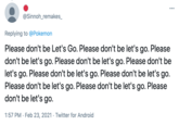 ... @Sinnoh_remakes_ Replying to @Pokemon Please don't be Let's Go. Please don't be let's go. Please don't be let's go. Please don't be let's go. Please don't be let's go. Please don't be let's go. Please don't be let's go. Please don't be let's go. Please don't be let's go. Please don't be let's go. 1:57 PM · Feb 23, 2021 · Twitter for Android