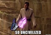So uncivilized SO UNCIVILIZED Star Wars Obi Wan Kenobi