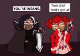 Your dad YOU'RE INSANE. looks gnc af. @MetaVevo