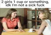 2 girls 1 cup or something, idk I'm not a sick f--- dreamstime dreamstime dreamstim dream time dreamstime rec