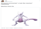 aya @AyaSmileees Someone commented "u look like mewtwo" LMAO000 Mewtwo thick tho 5:06 PM · Mar 27, 2020 · Twitter for iPhone
