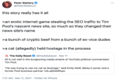 Peter Slattery •.. @PeterSlattery3 this story really has it all >an erotic internet game stealing the SEO traffic to Tim Pool's nascent news site, so much so they changed their news site's name >a bunch of cryptic beef from a bunch of ex-vice dudes >a cat (allegedly) held hostage in the process E The Daily Beast O @thedailybeast · Mar 11 BEAST All is not well in the burgeoning media empire of YouTube political commentator Tim Pool. "He was trying to use my cat as leverage," said Emily Molli, Betsy's owner and a former Pool business partner. trib.al/EeMRxpo 7:21 AM · Mar 11, 2021 · Twitter for iPhone