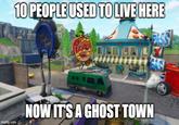 10 PEOPLE USED TOLIVE HERE Saon GAS NOW ITS A GHOST TOWN imgflip.com