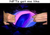 NFTS got me like