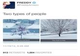 FREDDY @FreddyAmazin Two types of people Winter wonderland The f--- is this 11/19/14, 6:49 AM 913 RETWEETS 1,004 FAVORITES