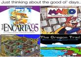 Just thinking about the good ol' days.. @bonjoui:hitchesblog ARO Teaches Typing ENCARTA95 The Complete Interactive Multimedia Encyclopedia rcelegies Moita benanded The Oregon Trail