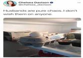 Chelsea Davison @chelsea_davison Husbands are pure chaos. I don't wish them on anyone. Extra Large MARS A 035P-1789 AUT