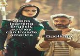 Aliens learning English, so they can Invade america Duolingo