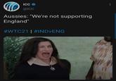 ICC @IC Aussies: "We're not supporting England" #WTC21 | #INDVENG