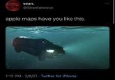 sean. @Seantaneous apple maps have you like this. ADD 1:13 PM · 3/6/21 · Twitter for iPhone