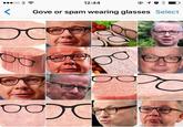 poo 3 12:44 Gove or spam wearing glasses Select