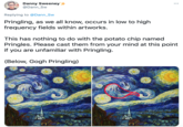 Danny Sweeney @Dann_Sw Replying to @Dann_Sw Pringling, as we all know, occurs in low to high frequency fields within artworks. This has nothing to do with the potato chip named Pringles. Please cast them from your mind at this point if you are unfamiliar with Pringling. (Below, Gogh Pringling) ल