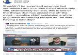 Aaron Long @aalong64 Shouldn't be surprised anymore but somehow I am. In a time full of absolutely vile, shamelessly evil s---, this is one of the things that has p----- me off the most-- a police chief explaining a white guy mass murdering people as "he was having a bad day." Aaron Rupar @atrupar · 4h "Yesterday was a really bad day for him and this is what he did" a law enforcement official explains Robert -- Aaron Long's decision to kill 8 people in a strange manner Show this thread ATLANTA LIVE I WGa I0 46 AM T UAUPChe COUNIY S S OCE Joint FOX NEWS H CAPT JAY BAKER I CHEROKEE COUNTY SHERIFF'S OFFICE FALAKNER ATLANTA POLICE CHIEF: CANNOT YET SAY IF SPA SHOOTINGS WERE HATE CRIMES FOCUS SIN CH MCCO 11:30 AM ET 2:36 PM · Mar 17, 2021 · Twitter Web App