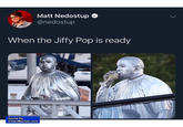 Matt Nedostup @nedostup When the Jiffy Pop is ready wING KING found by CleanMemes.com