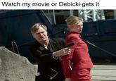 Watch my movie or Debicki gets it