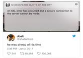 SHAKESPEARE QUOTE OF THE DAY An SSL error has occurred and a secure connection to the server cannot be made. Josh @shatterfront he was ahead of his time 3:36 PM - Jan 2, 2017 341 L7 68,364 130,069