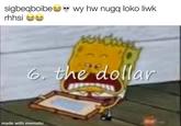 sigbeqboibe v wy hw nugq loko liwk rhhsi 6, the dollar made with mematic