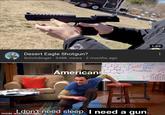 1:49 Desert Eagle Shotgun? Schrödinger · 948K views · 2 months ago Americans Idon't need sleep. I need a gun: made with mematic OLICK ...