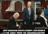 Saing JOE BCEN Aa Your Creepy aghing You LIVE TCSPAN2 MOXNEWS.COu JEFF SESSIONS SWATS CREEPY JOE BIDEN'S imgfipconND AWAY FROM HIS GRANDDAUGHTER