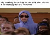 My anxiety listening to me talk s--- about it in therapy for 50 minutes @futuremindreader