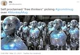 life @lolbuzexists Self proclaimed "free thinkers" picking #gromitmug over #MonkeyMug 3:48 PM · Mar 21, 2021 · Twitter for Android