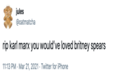 jules @oatmatcha rip karl marx you would've loved britney spears 11:13 PM · Mar 21, 2021 · Twitter for iPhone