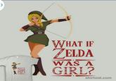What if Zelda was a girl? WHAT IF ZELDA WAS A GIRL? WHAT ZELDA GIRL? V SYM shirtoid.com