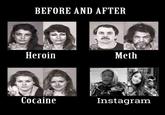 BEFORE AND AFTER Негoin Meth どーも Cocaine Instagram