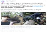 Dogpatch Press @DogpatchPress [Zoosadist leaks] - Cuban media has exposed Rubén Marrero Pernas, AKA "Woof", perhaps the most extreme member of the zoosadist ring including @kerothewolf that was leaked in September. "Cubans denounce a r----- and murderer of dogs." Article in Spanish: Denuncian en Cuba a un violador y asesino de perros El testimonio, muy estremecedor, señala a Rubén Marrero Pernas como un zoosadista que se ha filmado y fotografiado a sí mismo en reiteradas ... O cibercuba.com 4:23 AM · Nov 24, 2018 · Twitter Web Client