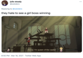julie steady •.. @ostolero Replying to @ostolero they hate to see a girl boss winning [Nora]: I'm queen of the castle! 125x O 8:55 PM · Mar 18, 2021 · Twitter Web App