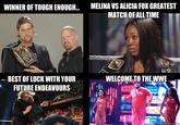 WINNER OF TOUGH ENOUGH. MELINA VS ALICIA FOX GREATEST MATCH OF ALL TIME Usa BEST OF LUCK WITH YOUR FUTURE ENDEAVOURS WELCOME TO THE WWE quickmeme.com
