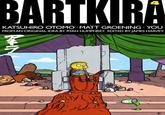 BARTKIRA 4 KATSUHIRO OTOMO · MATT GROENING YOU FROM AN ORIGINAL IDEA BY RYAN HUMPHREY. EDITED BY JAMES HARVEY. Henry StLeger 2015 RIN