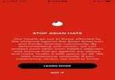 l AT&T LTE 7:57 PM 1 57% STOP ASIAN HATE Our hearts go out to those affected by the violence against the Asian American and Pacific Islander community. By demonstrating anti-racism, we can protect each other from hateful attitudes and actions that go against our values, and make Tinder a safe space for all. We take intolerance seriously. If you experience racism, we want to know LEARN MORE GOT IT