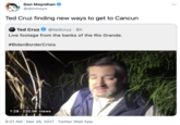 Don Moynihan @donmoyn ... Ted Cruz finding new ways to get to Cancun Ted Cruz @tedcruz · 8h Live footage from the banks of the Rio Grande. #BidenBorderCrisis 1:28 220.9K views 8:01 AM · Mar 26, 2021 · Twitter Web App