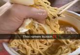 This ramen bussin