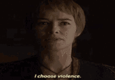 I choose violence.