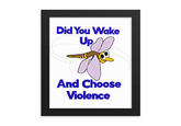 Did You Wake Up And Choose Violence