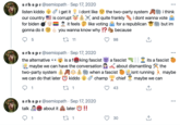 s rh spr@semiopath · Sep 17, 2020 •.. i get it is corrupt i dont like 8 the two-party system AR i think and quite frankly like voting listen kiddo our country i dont wanna vote for biden it feels for a republican but im gonna do it you wanna know why !? ) because 5 27 11 98 s rh spr @semiopath · Sep 17, 2020 the alternative •• * is a fe king fascist y a fascist its a fascist about dismantling * the I isnt running maybe chief maybe we can #%!& e maybe we can have the conversation .rn, two-party system $ P when a fascist we can do that later kiddo champ 1 43 s rh s pr @semiopath · Sep 17, 2020 about it 9 later O !! talk #%!& 1 30