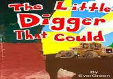 The Liltle: Digger Tht Could By EverGreen