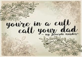 you're in a cult call your dad my favorite murder