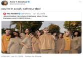 Anne T. Donahue •.. @annetdonahue you're in a cult, call your dad F The FADER @thefader · Jan 30, 2019 .@justinbieber launches streetwear label, Drew. thefader.com/2019/01/30/jus... dre Chew 4:09 AM · Jan 31, 2019 · Twitter for iPhone