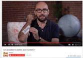 FOUR I 1 14:46 / 16:25 Is it possible to predict post numbers? -- Vsauce v SUCK MY F------ D--- 11.049.419 4.444.444 views