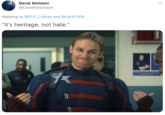 David Atchison @DavidNAtchison Replying to @POC_Culture and @UPTOTASK "It's heritage, not hate." aa8lel!