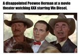 A disappointed Peewee Herman at a movie theater watching XXX starring Vin Diesel. FANDANGO MOVIECLIPSX