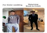 Men will always be men Returning Book to Crush For Sister wedding